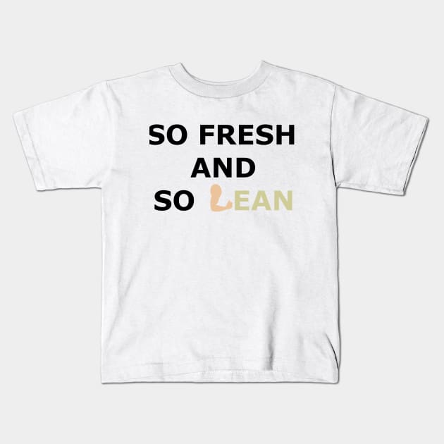 So Fresh So Lean Kids T-Shirt by Milasneeze